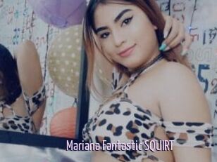 Mariana_Fantastic_SQUIRT