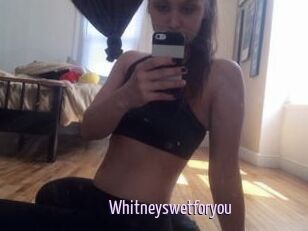 Whitneyswetforyou