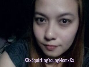 XXxSquirtingYoungMomxXx